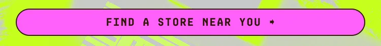 FIND A STORE NEAR YOU