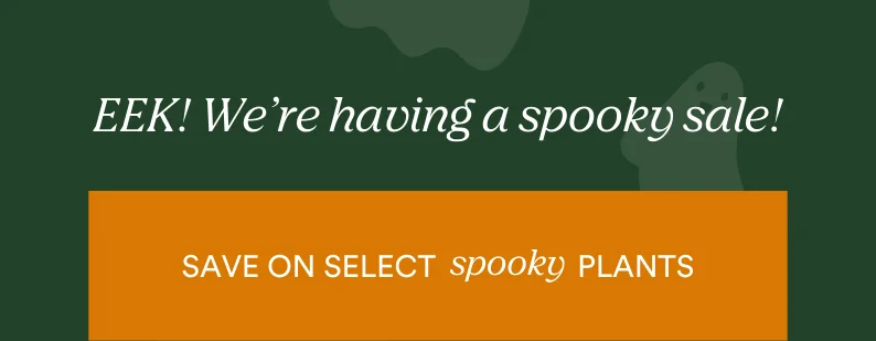 save on select spooky plants