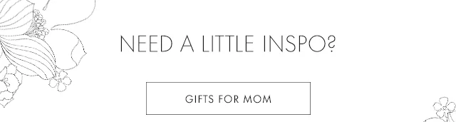 NEED A LITTLE INSPO? GIFTS FOR MOM