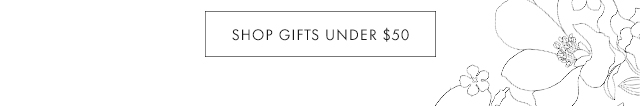 SHOP GIFTS UNDER $50