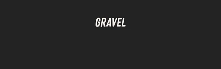 GRAVEL | MAIN PAGE