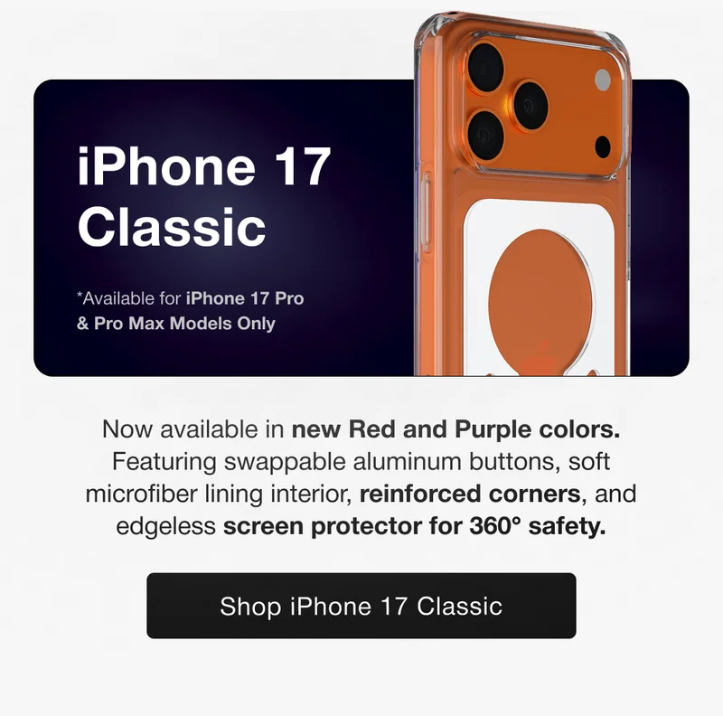iPhone 17 Classic *Available for iPhone 17 Pro & Pro Max Models Only Now available in new Red and Purple colors. Featuring swappable aluminum buttons, soft microfiber lining interior, reinforced corners, and edgeless screen protector for 360° safety.