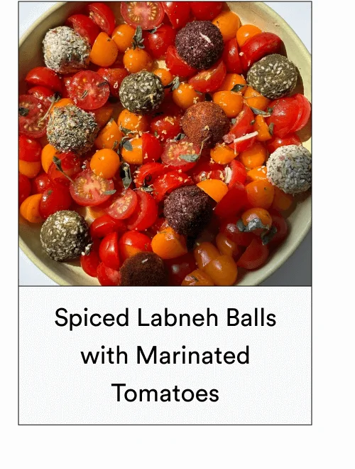Spiced Labneh Balls with Marinated Tomatoes [ MAKE IT ]