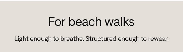 For the beach walks