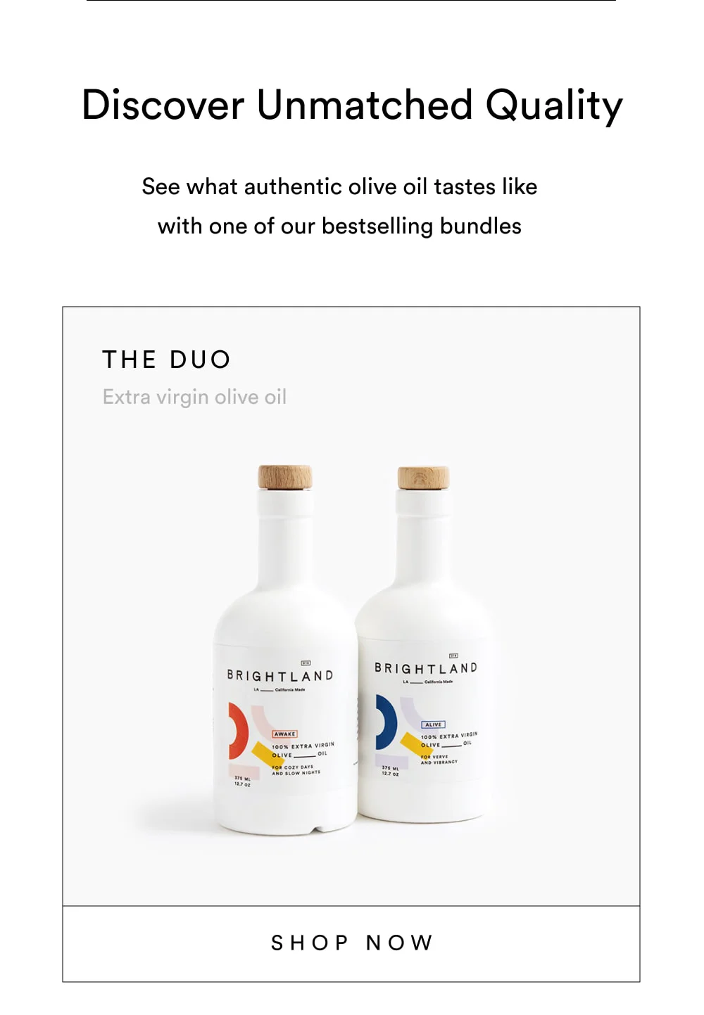 Discover Unmatched Quality See what authentic olive oil tastes like with one of our best-selling bundles The Duo [ SHOP NOW ]