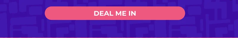 DEAL ME IN