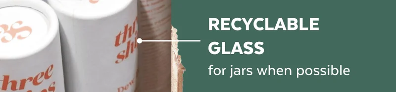 RECYCLABLE GLASS for jars when possible