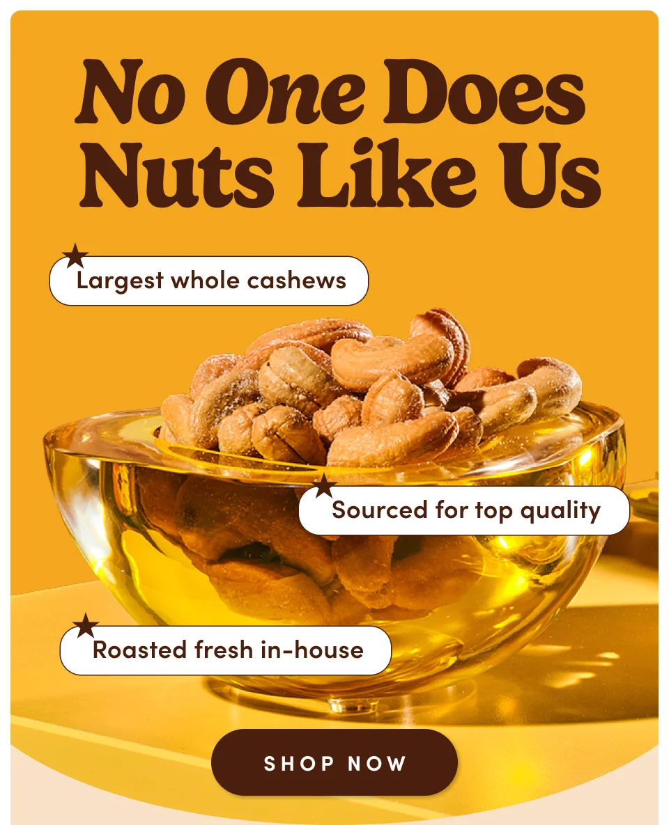 No one does nuts like us | *Largest whole cashew. *sourced for top quality. *roasted fresh in-house; Shop Now