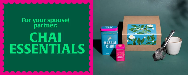 For your spouse / partner: Chai Essentials