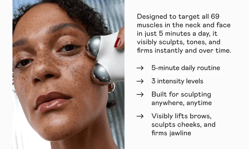 Designed to target all 69 muscles in the neck and face in just 5 minutes a day, it visibly sculpts, tones, and firms instantly and over time. 5-minute daily routine. 3 intensity levels. Built for sculpting anywhere, anytime. Visibly lifts brows, sculpts cheeks, and firms jawline.