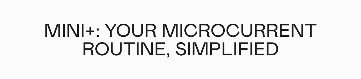 MINI+: Your Microcurrent Routine, Simplified