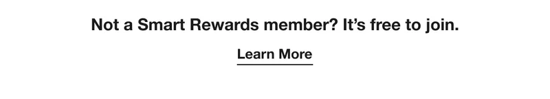 Not a Smart Rewards member? It’s free to join. | Learn More