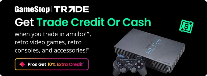 Get Trade Credit Or Cash when you trade in amiibo™️, retro video games, retro consoles, and accessories!* | Pros Get 10% Extra Credit*