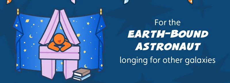 For the Earth-Bound Astronaut longing for other galaxies