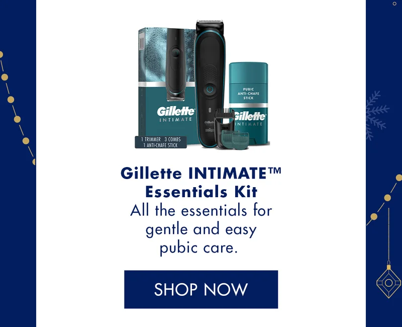 Gillette INTIMATE™ Essentials Kit. All the essentials for gentle and easy pubic care. SHOP NOW