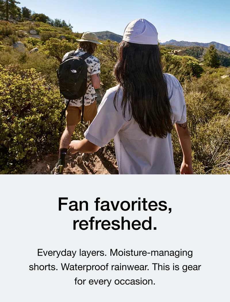 Fan favorites, refreshed. Everyday layers. Moisture-managing shorts. Waterproof rainwear. This is gear for every occasion.
