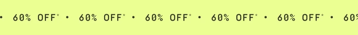 60% off*