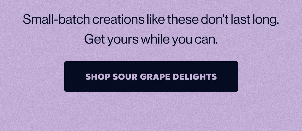 SHOP SOUR GRAPE DELIGHTS
