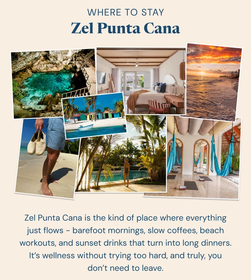 Where to Stay: Zel Punta Cana. Zel Punta Cana is the kind of place where everything just flows - barefoot mornings, slow coffees, beach workouts, and sunset drinks that turn into long dinners. It’s wellness without trying too hard, and truly, you don’t need to leave.