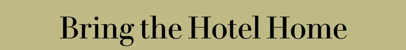 Bring the Hotel Home