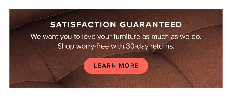 Satisfaction Guaranteed: Learn More.