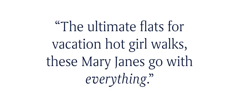βThe ultimate flats for vacation hot girl walks, these Mary Janes go with everything.β βThe ultimate flats for vacation hot girl walks, these Mary Janes go with everything.β