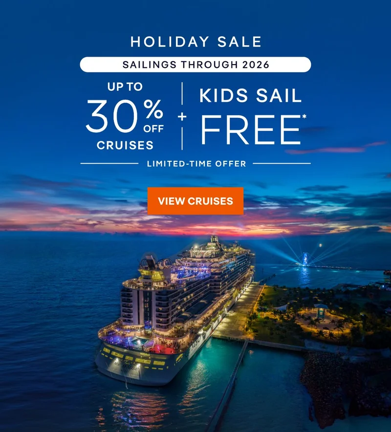 Holday Sale – Up&nbsp;to 30%&nbsp;Off + Kids Sail Free* – Sailings Through 2026 – Limited‑Time Offer – Click to View Cruises & Book Now