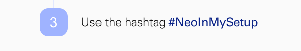 Use the hashtag #NeoInMySetup
