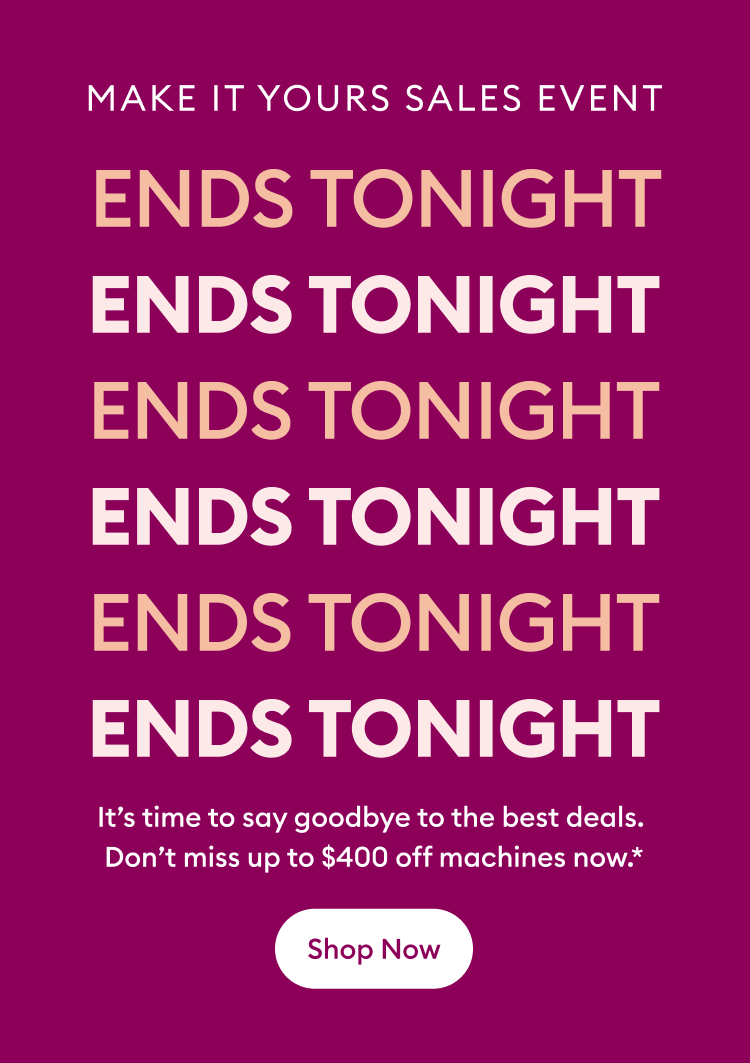 ENDS TONIGHT.
