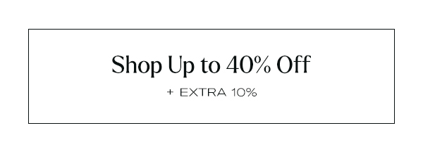 Shop Up to 40% Off Sitewide + Extra 10% Off