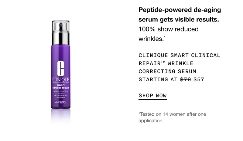 Peptide-powered de-aging serum gets visible results. 100% show reduced wrinkles.* CLINIQUE SMART CLINICAL REPAIR TM WRINKLE CORRECTING SERUM STARTING AT $57 SHOP NOW | *Tested on 14 women after one application.