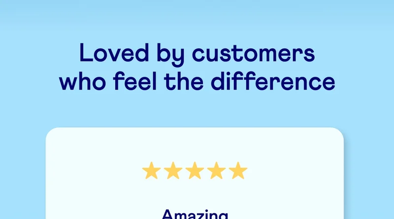 Loved by customers who feel the difference