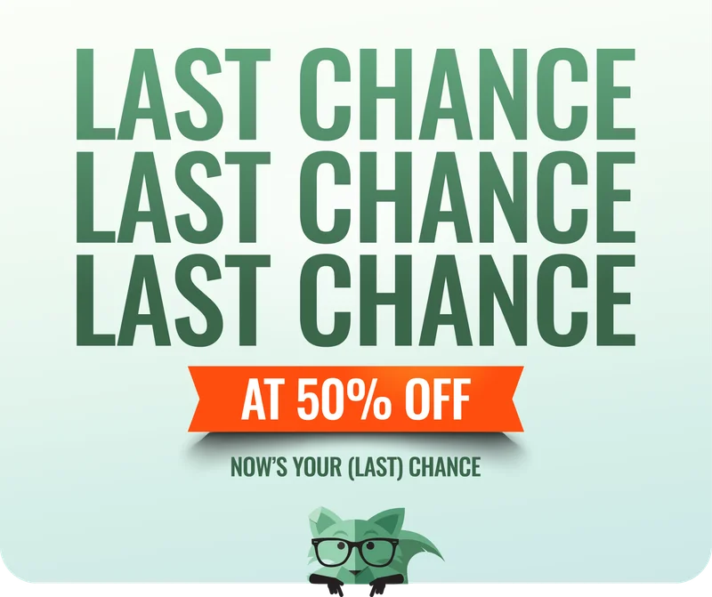 Last Chance at 50% off - Now's your (last) chance