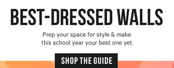 Best-Dressed Walls: Prep your space for style & make this school year your best one yet. Shop the Guide