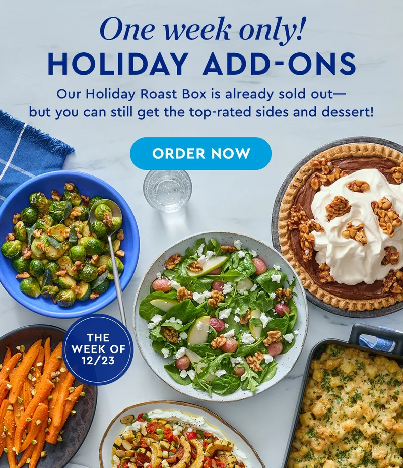 One week only! Holiday Add Ons | Our Holiday Roast Box is already sold out - but you can still get the top-rated sides and dessert! | ORDER NOW