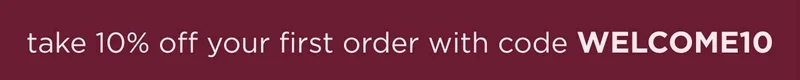 take 10% off your first order with code WELCOME10