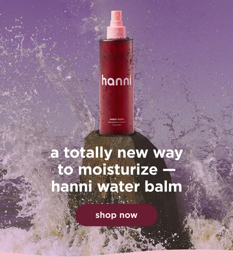 a totaly new way to moisturize  — hanni water balm