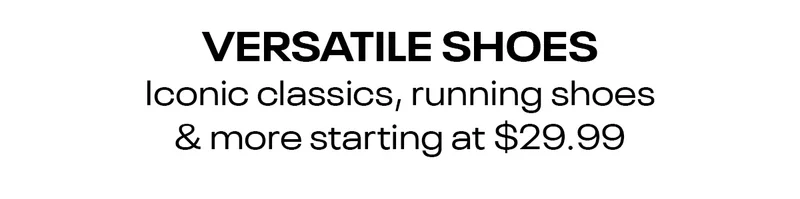 Versatile Shoes Starting at $29.99