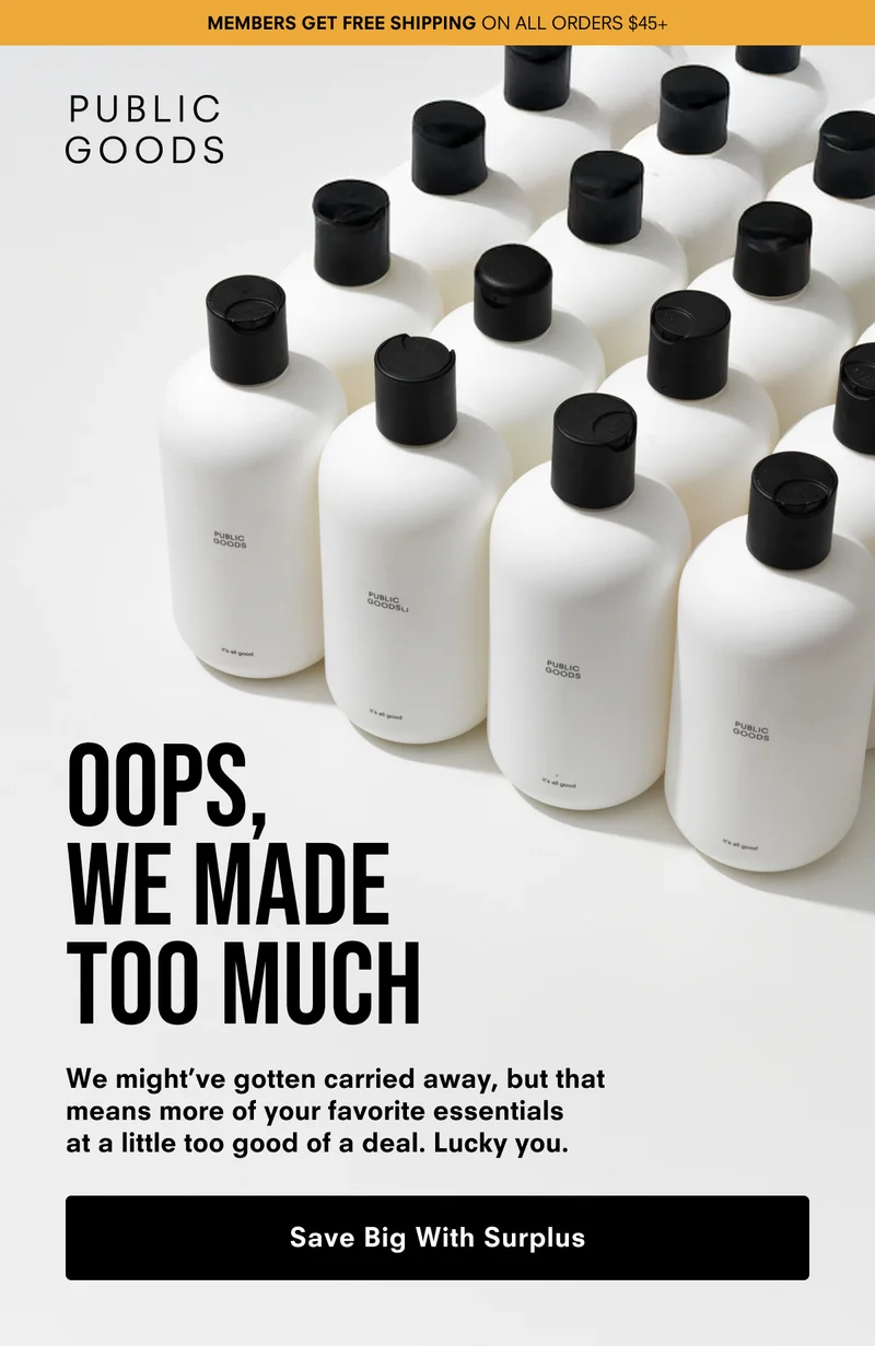 Oops, We Made Too Much We might’ve gotten carried away, but that means more of your favorite essentials