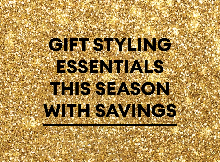 Gift styling essentials this season with $2 off