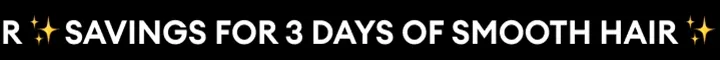 SAVINGS FOR 3 DAYS OF SMOOTH HAIR
