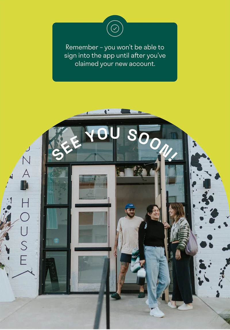 Remember. You won't be able to sign into the app until after you've claimed your new account.