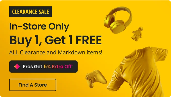 In-Store Only Buy 1, Get 1 FREE ALL Clearance and Markdown items! | Pros Get 5% Extra Off | Find A Store