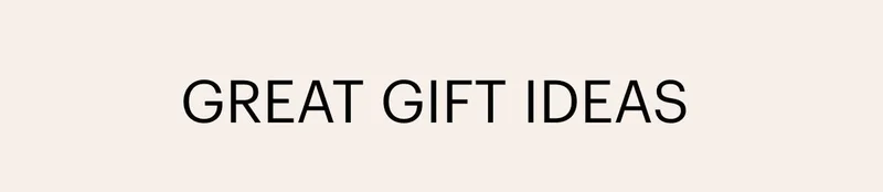 Great Gift Ideas