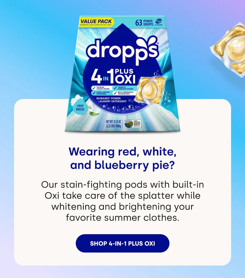 Wearing red, white, and blueberry pie? Our stain-fighting pods with built-in Oxi take care of the splatter while whitening and brightening your favorite summer clothes. [SHOP 4-IN-1 PLUS OXI]