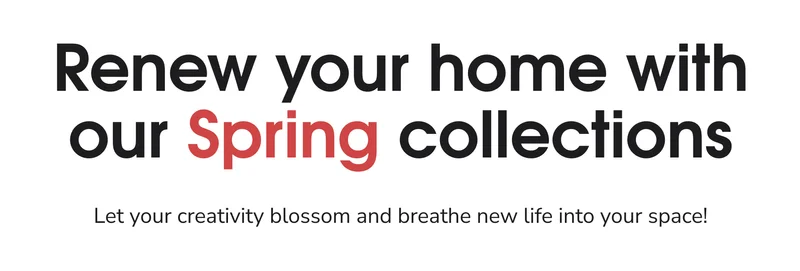 Renew your home with our Spring collections