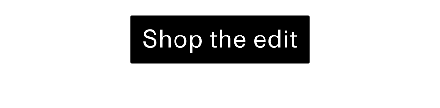 Shop the edit CTA