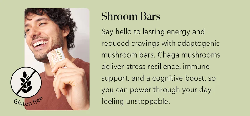 Shroom Bars: Say hello to lasting energy and reduced cravings with adaptogenic mushroom bars. Chaga mushrooms deliver stress resilience, immune support, and a cognitive boost, so you can power through your day feeling unstoppable.
