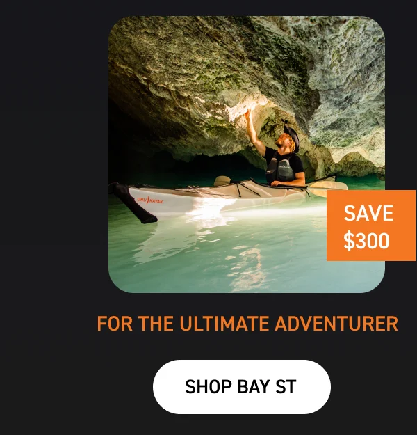 FOR THE SERIOUS ADVENTURER: SHOP BAY ST $300 OFF