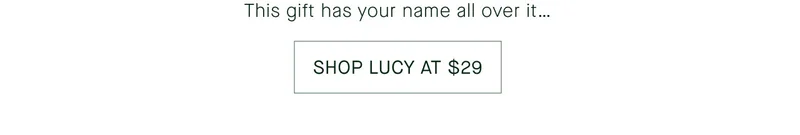 SHOP LUCY AT $29